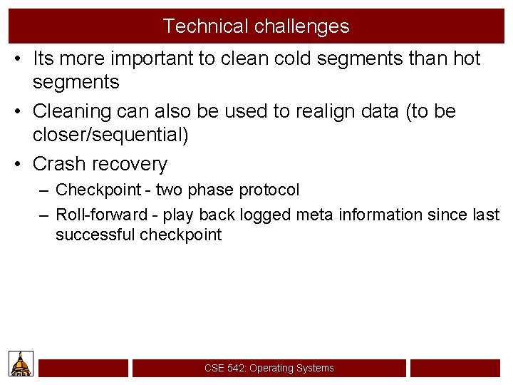 Technical challenges • Its more important to clean cold segments than hot segments •