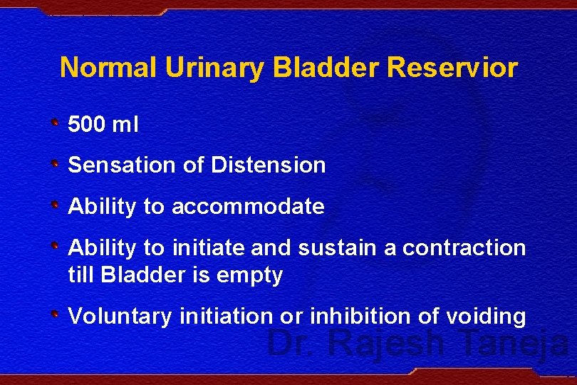 Normal Urinary Bladder Reservior 500 ml Sensation of Distension Ability to accommodate Ability to