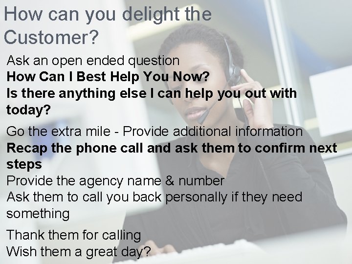 How can you delight the Customer? Ask an open ended question How Can I