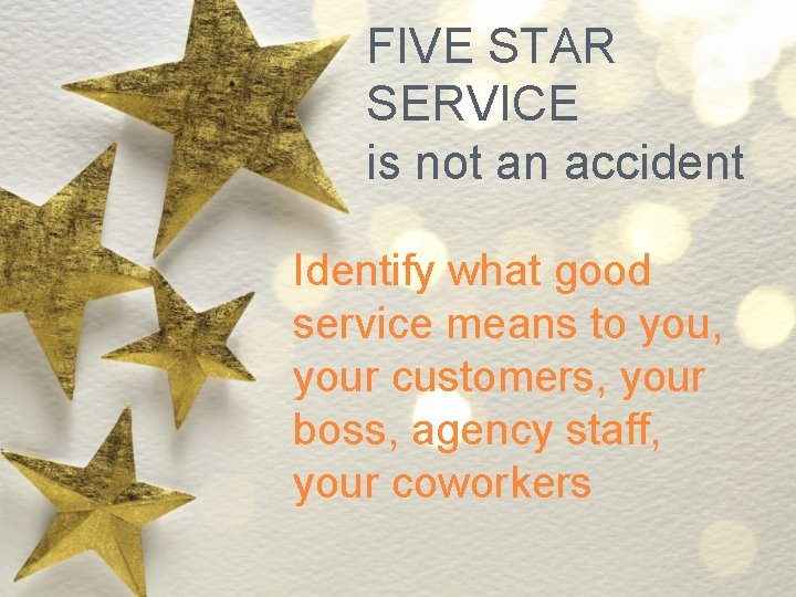 FIVE STAR SERVICE is not an accident Identify what good service means to you,