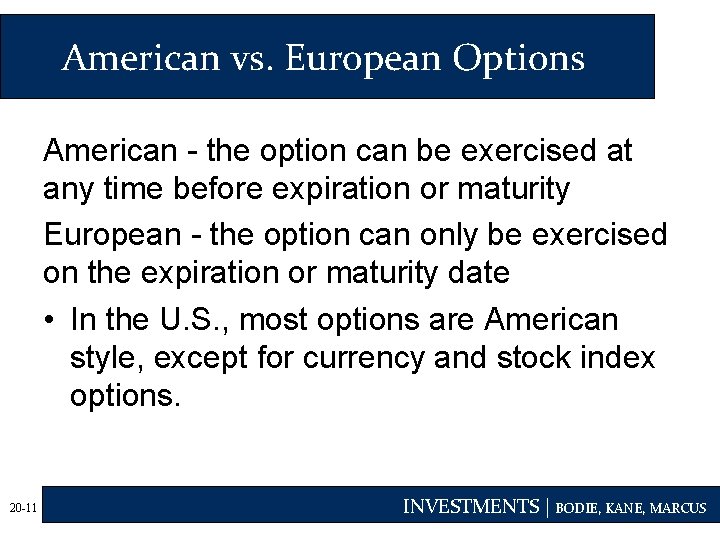 American vs. European Options American - the option can be exercised at any time