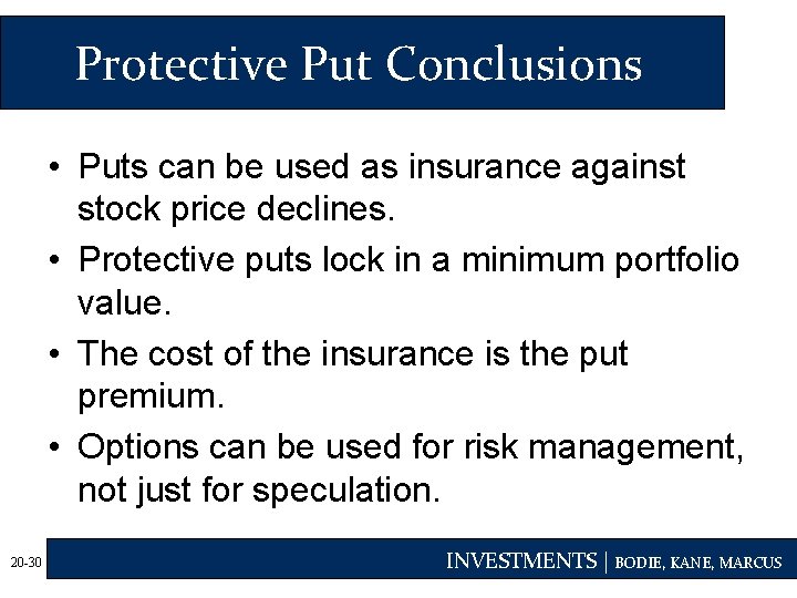 Protective Put Conclusions • Puts can be used as insurance against stock price declines.