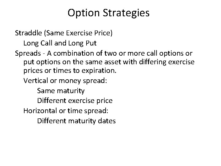 Option Strategies Straddle (Same Exercise Price) Long Call and Long Put Spreads - A