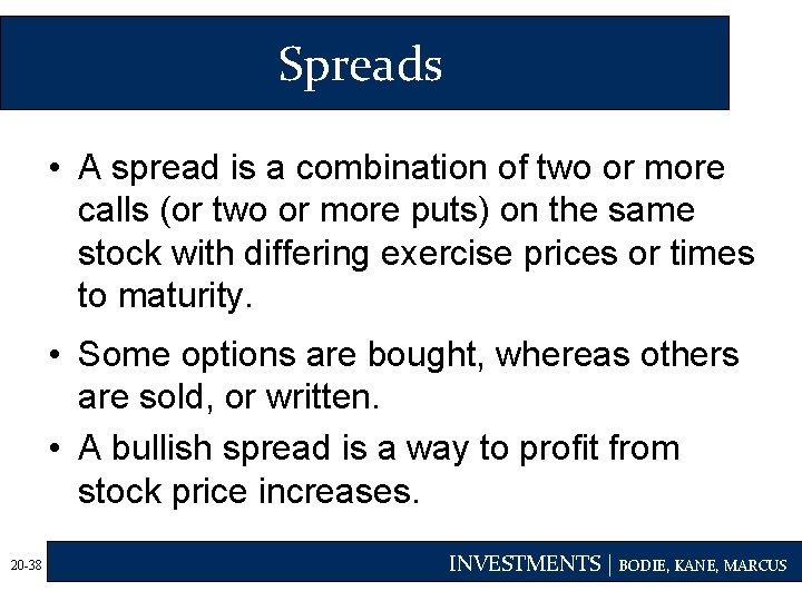 Spreads • A spread is a combination of two or more calls (or two