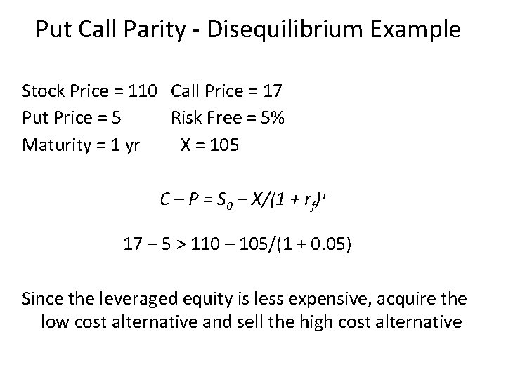 Put Call Parity - Disequilibrium Example Stock Price = 110 Call Price = 17