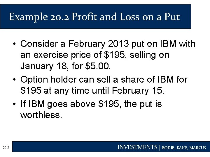 Example 20. 2 Profit and Loss on a Put • Consider a February 2013