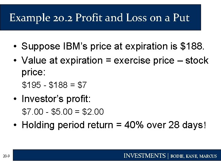 Example 20. 2 Profit and Loss on a Put • Suppose IBM’s price at