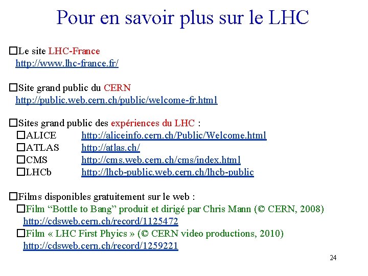 Pour en savoir plus sur le LHC � Le site LHC-France http: //www. lhc-france.