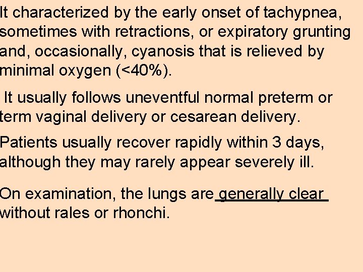 It characterized by the early onset of tachypnea, sometimes with retractions, or expiratory grunting