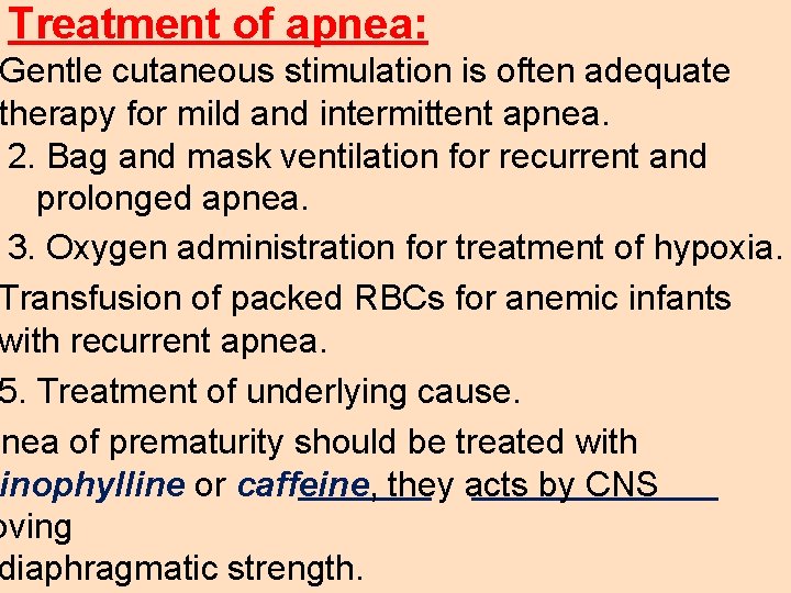 Treatment of apnea: Gentle cutaneous stimulation is often adequate therapy for mild and intermittent