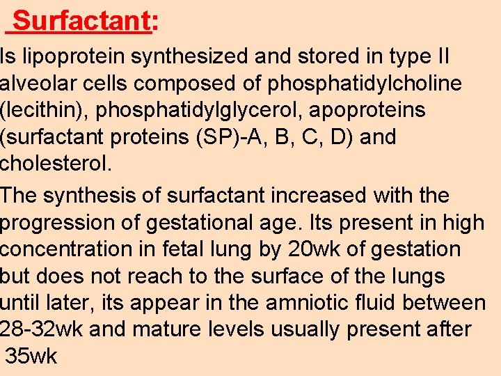 Surfactant: Is lipoprotein synthesized and stored in type II alveolar cells composed of phosphatidylcholine
