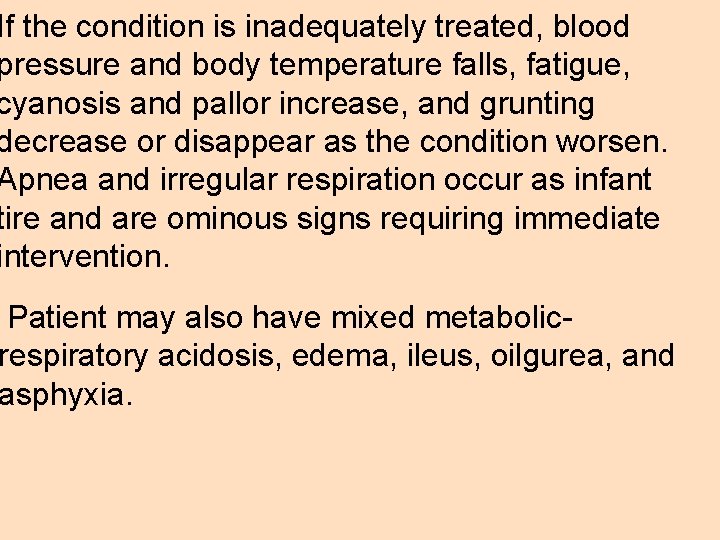 If the condition is inadequately treated, blood pressure and body temperature falls, fatigue, cyanosis
