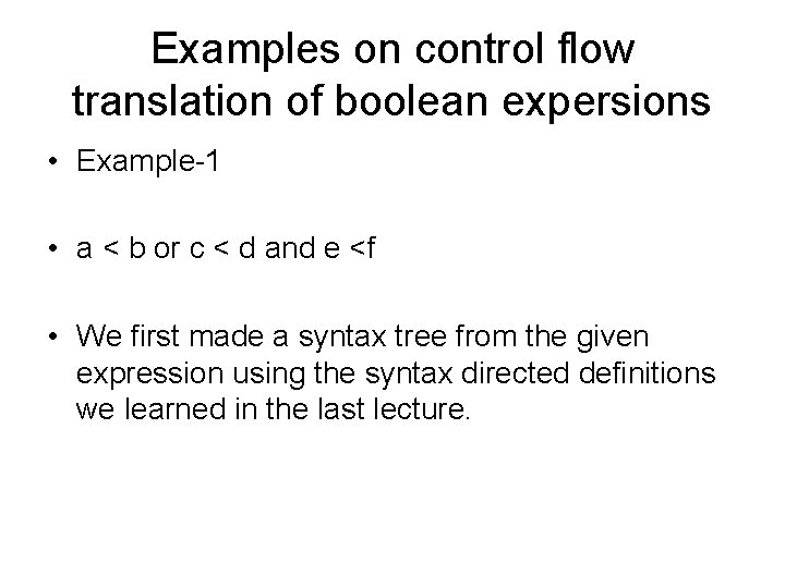 Examples on control flow translation of boolean expersions • Example-1 • a < b