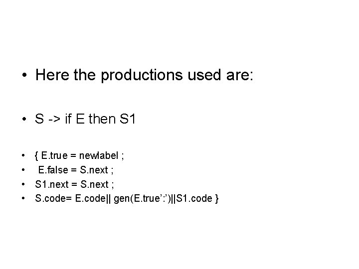  • Here the productions used are: • S -> if E then S