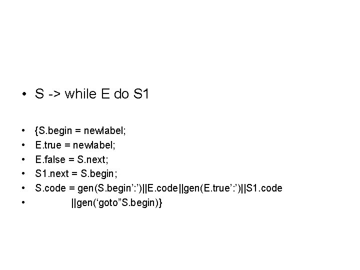  • S -> while E do S 1 • • • {S. begin