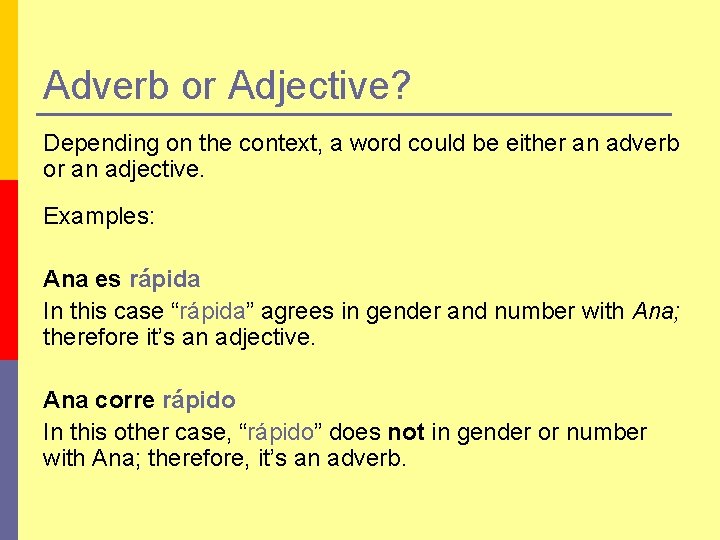Adverb or Adjective? Depending on the context, a word could be either an adverb