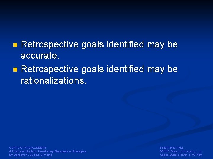 Retrospective goals identified may be accurate. n Retrospective goals identified may be rationalizations. n