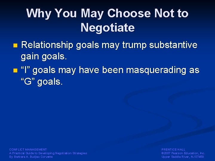 Why You May Choose Not to Negotiate Relationship goals may trump substantive gain goals.