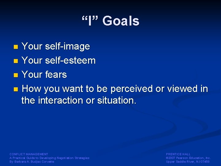 “I” Goals Your self-image n Your self-esteem n Your fears n How you want