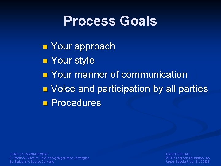 Process Goals Your approach n Your style n Your manner of communication n Voice