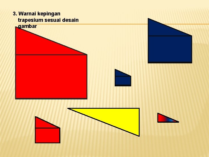 3. Warnai kepingan trapesium sesuai desain gambar 