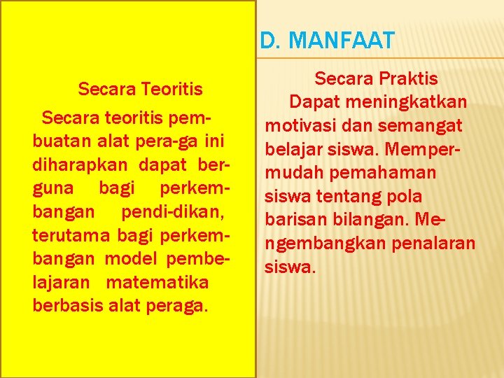 D. MANFAAT Secara Teoritis Secara teoritis pembuatan alat pera-ga ini diharapkan dapat berguna bagi