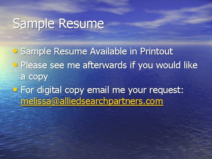 Sample Resume • Sample Resume Available in Printout • Please see me afterwards if