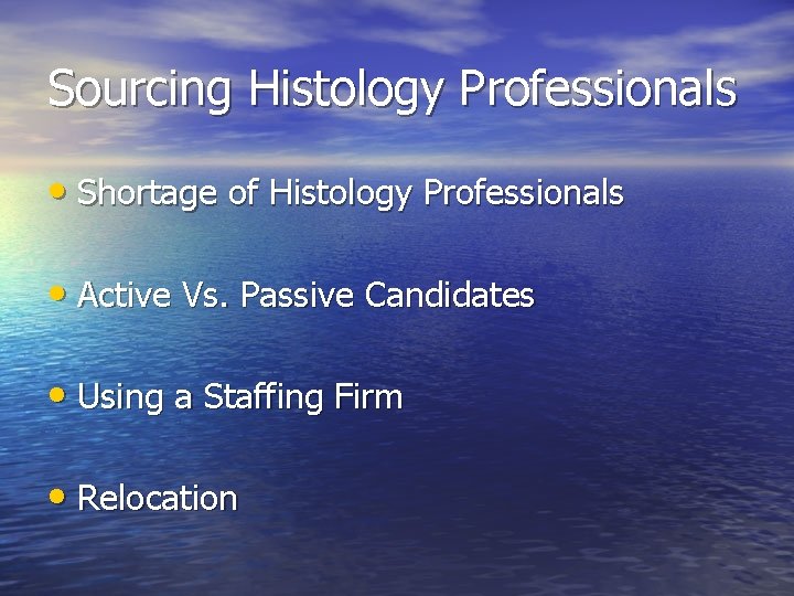 Sourcing Histology Professionals • Shortage of Histology Professionals • Active Vs. Passive Candidates •