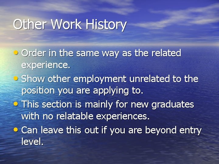 Other Work History • Order in the same way as the related experience. •