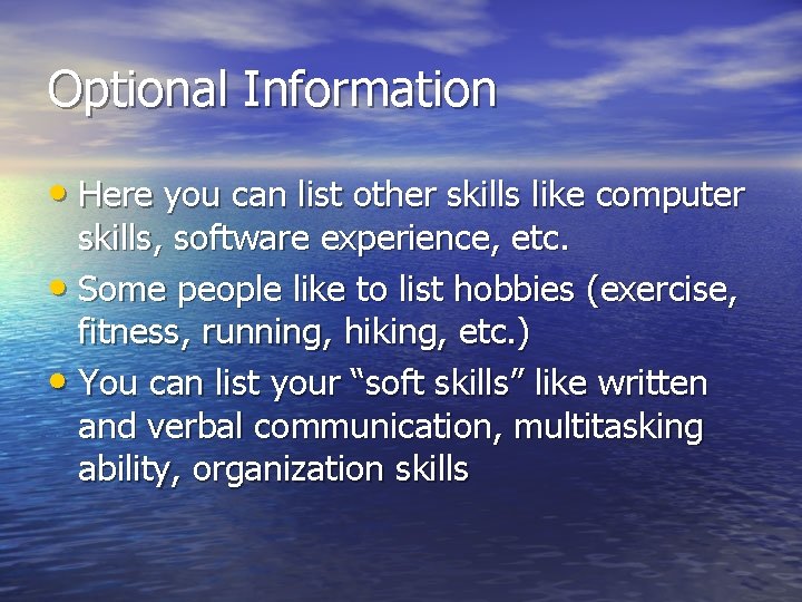 Optional Information • Here you can list other skills like computer skills, software experience,