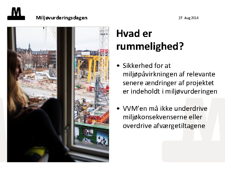 Miljøvurderingsdagen 27. Aug 2014 Hvad er rummelighed? • Sikkerhed for at miljøpåvirkningen af relevante