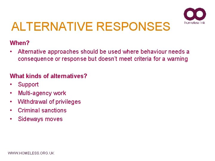 ALTERNATIVE RESPONSES When? • Alternative approaches should be used where behaviour needs a consequence