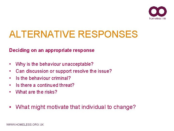 ALTERNATIVE RESPONSES Deciding on an appropriate response • • • Why is the behaviour