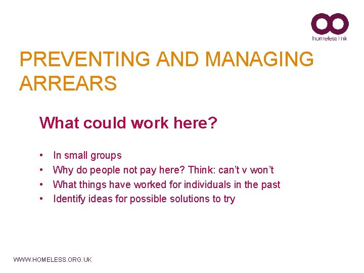 PREVENTING AND MANAGING ARREARS What could work here? • • In small groups Why
