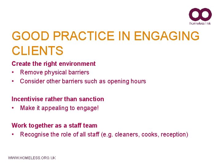 GOOD PRACTICE IN ENGAGING CLIENTS Create the right environment • Remove physical barriers •