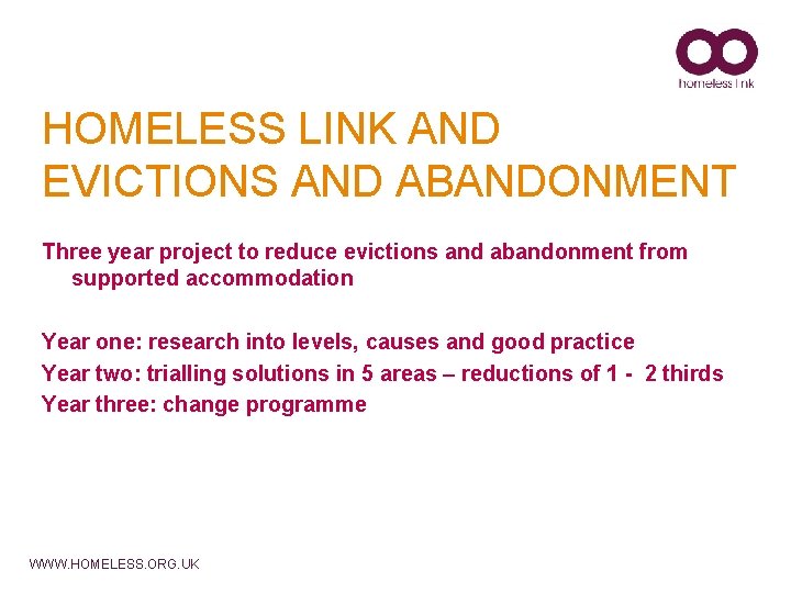 HOMELESS LINK AND EVICTIONS AND ABANDONMENT Three year project to reduce evictions and abandonment
