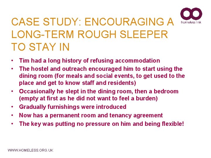CASE STUDY: ENCOURAGING A LONG-TERM ROUGH SLEEPER TO STAY IN • Tim had a