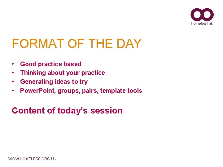 FORMAT OF THE DAY • • Good practice based Thinking about your practice Generating