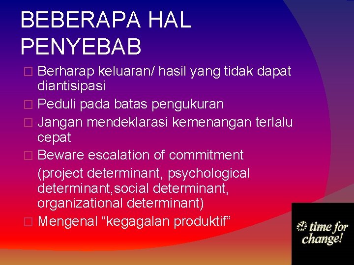 BEBERAPA HAL PENYEBAB Berharap keluaran/ hasil yang tidak dapat diantisipasi � Peduli pada batas