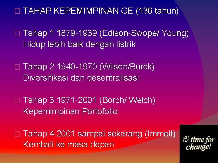 � TAHAP KEPEMIMPINAN GE (136 tahun) � Tahap 1 1879 -1939 (Edison-Swope/ Young) Hidup