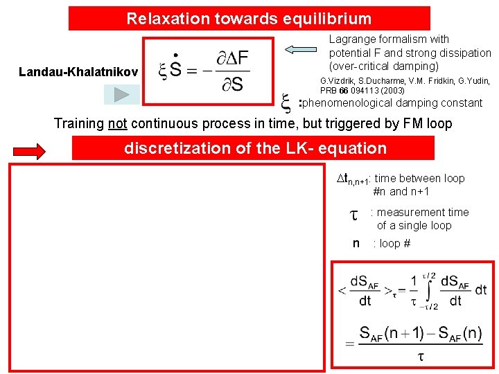 Relaxation towards equilibrium Landau-Khalatnikov Lagrange formalism with potential F and strong dissipation (over-critical damping)