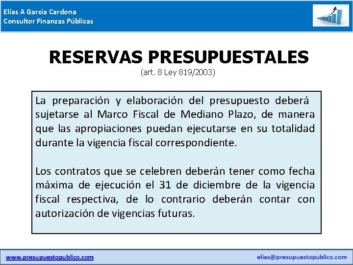 Elías A García Cardona Consultor Finanzas Públicas RESERVAS PRESUPUESTALES (art. 8 Ley 819/2003) La