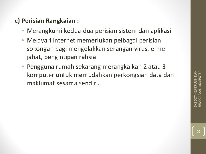 SKS 2074 - BAIKPULIH DAN SENGGARAAN KOMPUTER c) Perisian Rangkaian : • Merangkumi kedua-dua