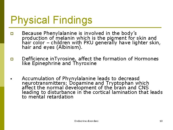 Physical Findings p Because Phenylalanine is involved in the body’s production of melanin which