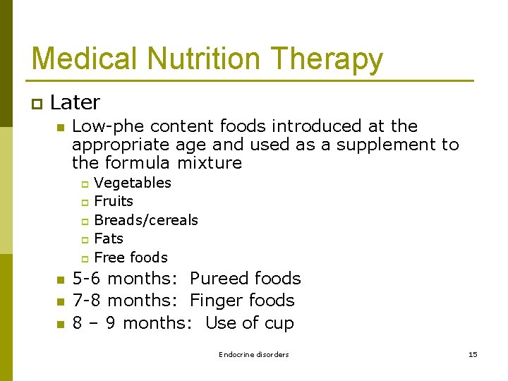 Medical Nutrition Therapy p Later n Low-phe content foods introduced at the appropriate age