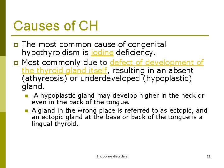 Causes of CH p p The most common cause of congenital hypothyroidism is iodine
