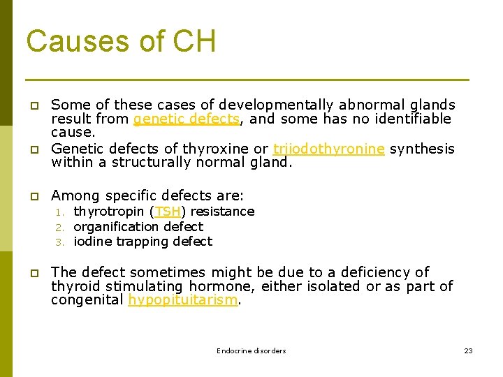 Causes of CH p p p Some of these cases of developmentally abnormal glands