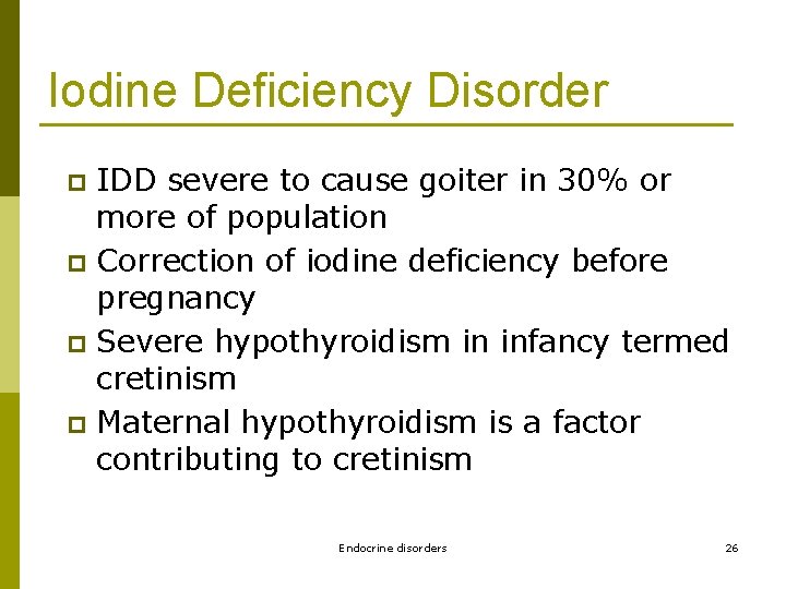 Iodine Deficiency Disorder IDD severe to cause goiter in 30% or more of population