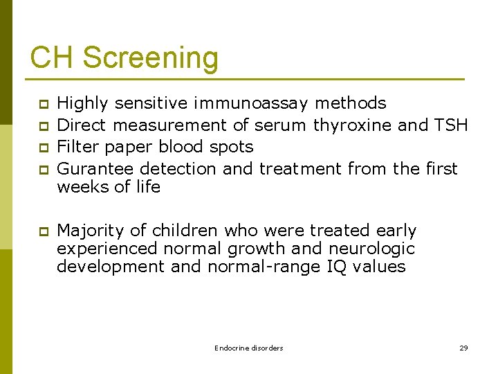 CH Screening p p p Highly sensitive immunoassay methods Direct measurement of serum thyroxine