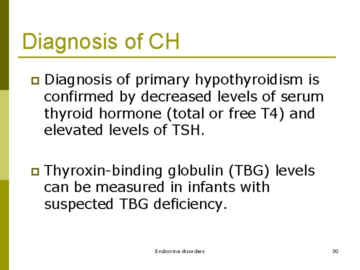 Diagnosis of CH p Diagnosis of primary hypothyroidism is confirmed by decreased levels of